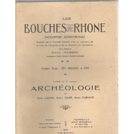 Les bouches du rhone/ 1° partie : des origines a 1789/ tome IV:...