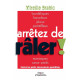 Arrêtez de râler !: Contre les petits énervements quotidiens
