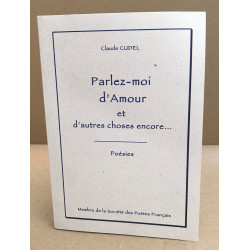 Parlez moi d'amour et d'autress choses encore ...poésies
