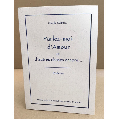 Parlez moi d'amour et d'autress choses encore ...poésies
