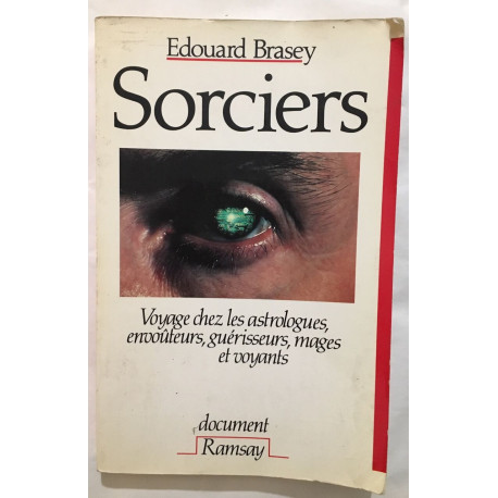 Sorciers : voyage chez les astrologues envouteurs guerisseurs...