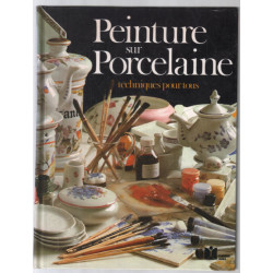 Peinture sur porcelaine : techniques pour tous