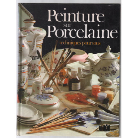 Peinture sur porcelaine : techniques pour tous