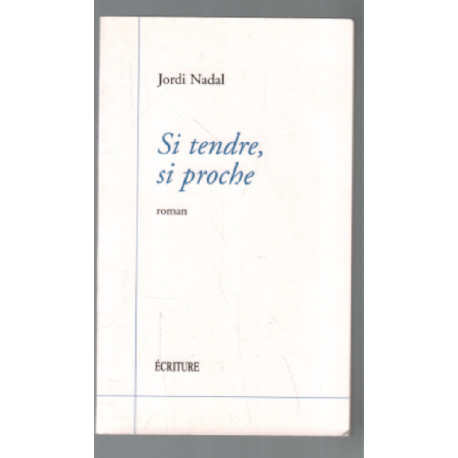 Si tendre si proche