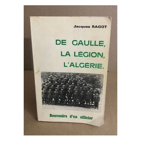De gaulle la legion l'algerie/ souvenirs d'un officier