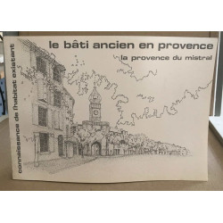 Le bâti ancien en provence / la provence de Mistral