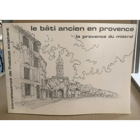 Le bâti ancien en provence / la provence de Mistral