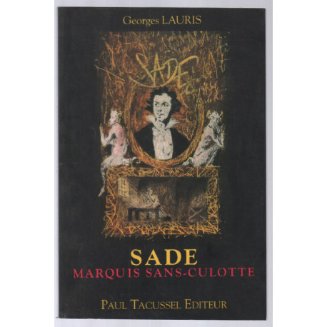 Sade marquis sans-culotte: Pièce en trois actes