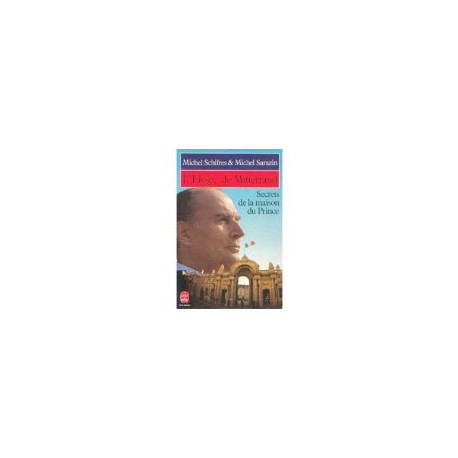 L'élysée De Mitterrand. Secrets De La Maison Du Prince
