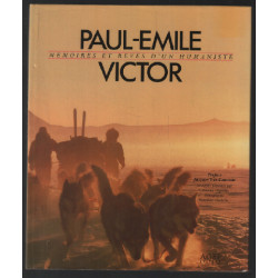 Paul-émile Victor :Mémoires et rêves d'un humanisme