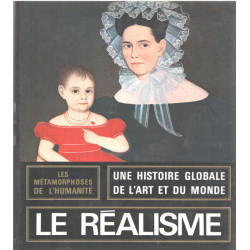 Le réalisme ( une histoire globale de l'art et du monde )