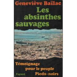 Les absinthes sauvages / témoignage pour le peuple pieds-noirs
