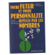 Votre futur et votre personnalité révélés par les nombres : Manuel...
