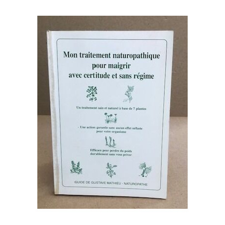 Mon traitement naturopathique pour maigrir avec certitude et sans...