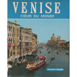 Venise coeur du monde / 100 photos couleurs