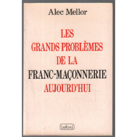 Les Grands problèmes de la franc-maçonnerie aujourd'hui