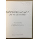 Théodore Monod : Une vie de Saharien