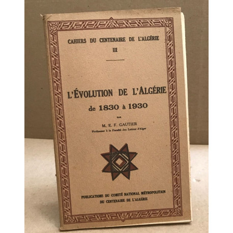Cahiers du centenaire de l'algerie n° 3 / l'évolution de l'algerie...
