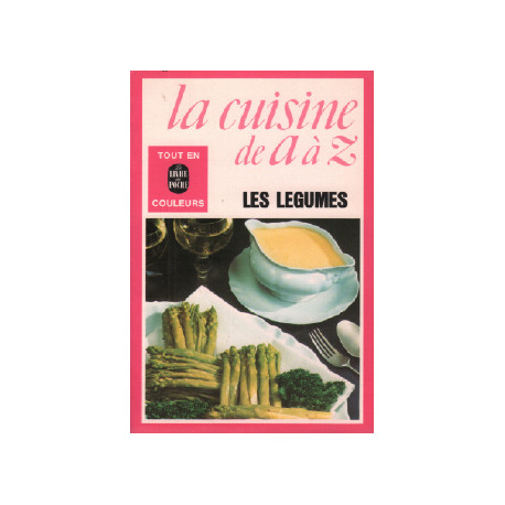 La cuisine de a a z... / les legumes