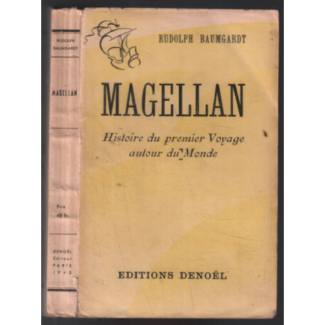 Magellan : histoire du premier voyage autour du monde