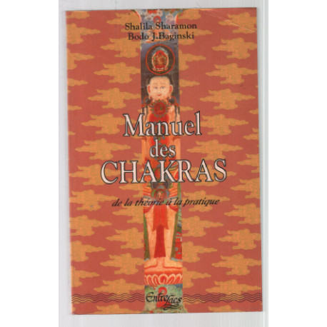 Manuel des chakras : De la théorie à la pratique