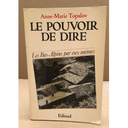 Le pouvoir de dire. Les Bas-alpins par eux-mêmes
