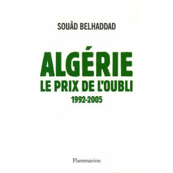 Algérie le prix de l'oubli: 1992-2005