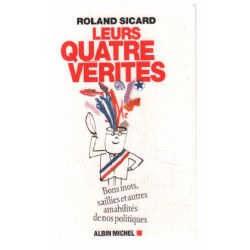 Leurs 4 vérités: Bons mots saillies et autres amabilités de nos...
