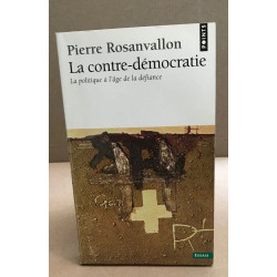 La contre-démocratie: La politique à l'âge de la défiance