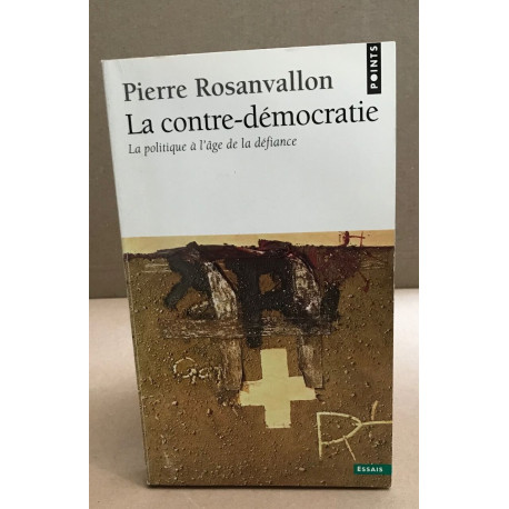 La contre-démocratie: La politique à l'âge de la défiance