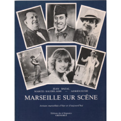 Marseille sur scene / artistes marseillais d'hier et d'aujourd'hui
