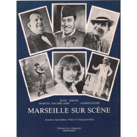 Marseille sur scene / artistes marseillais d'hier et d'aujourd'hui