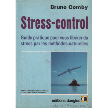 Stress control : Comment vous libérer du stress par les méthodes...