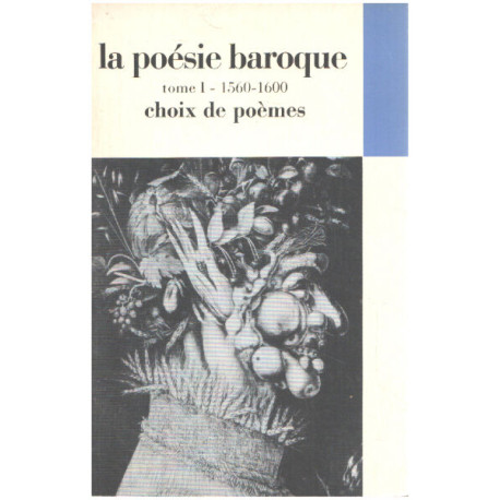 La poésie baroque / tome 1 :1560-1600 ( choix de poèmes