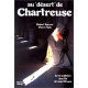 Au désert de chartreuse la vie solitaire des fils de saint bruno