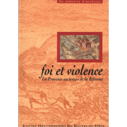 Foi et violence / la provence au temps de la réforme