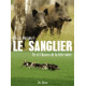 Sanglier Vie et Chasses de la Bete Noire (le)
