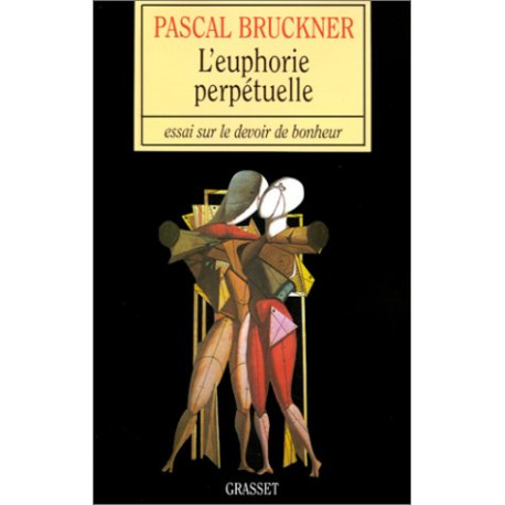 L'Euphorie perpétuelle essai sur le devoir de bonheur