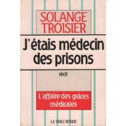 J'étais médecin des prisons: L'affaire des grâces médicales