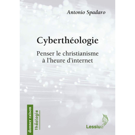 Cyberthéologie - Penser le christianisme à l´heure d´internet