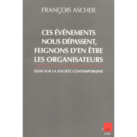 Ces événéments nous dépassent feignons d'en être les organisateurs