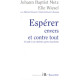 Espérer envers et contre tout : Un juif et un chrétien après Auschwitz