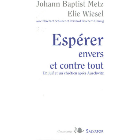 Espérer envers et contre tout : Un juif et un chrétien après Auschwitz