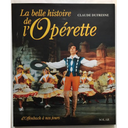 La Belle Histoire de l'Opérette d'Offenbah à nos jours