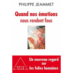 Quand nos émotions nous rendent fous: Nouveaux regards sur les...