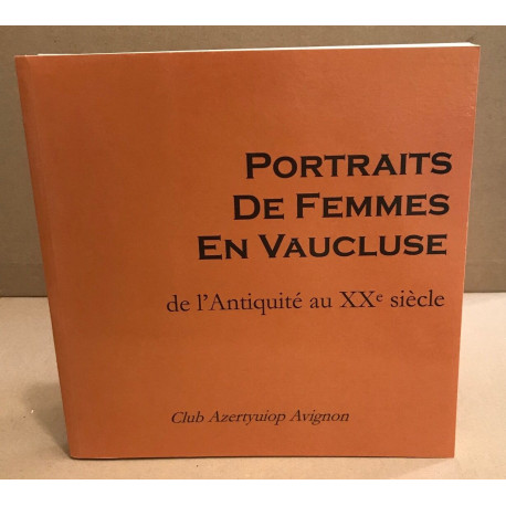 Portraits de femmes en Vaucluse de l'antiquité au XX° siecle