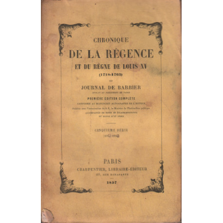 Chronique de la regence et du regne de louis XV ( 1718-1763 ) ou...