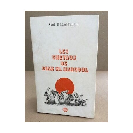 Les chevaux de diar-el-mahçoul nouvelles et autres