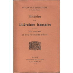 Histoire de la litterature francaise / tome 4 : le dix-neuvieme siecle