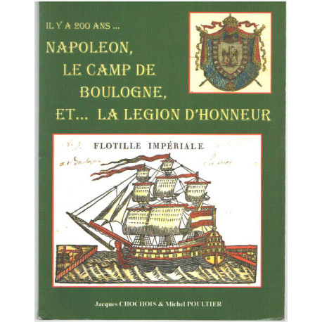 IL Y A 200 ANS ... NAPOLEON LE CAMP DE BOULOGNE ET ... LA LEGION...